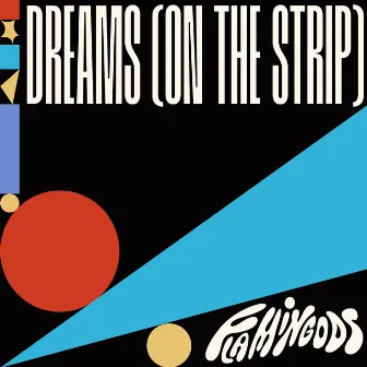 Dreams (On The Strip) by Flamingods