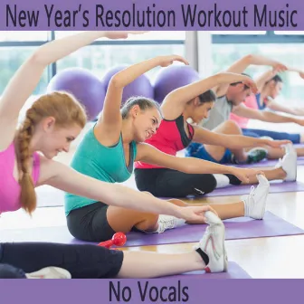 New Year's Resolution Workout Music: No Vocals by Steve Petrunak