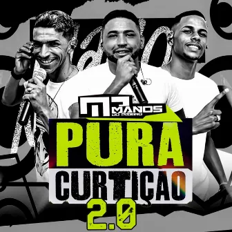 Pura Curtição 2.0 by Manos do Piseiro