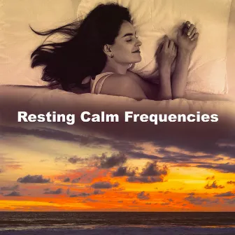 Resting Calm Frequencies by Sleep Lullabies