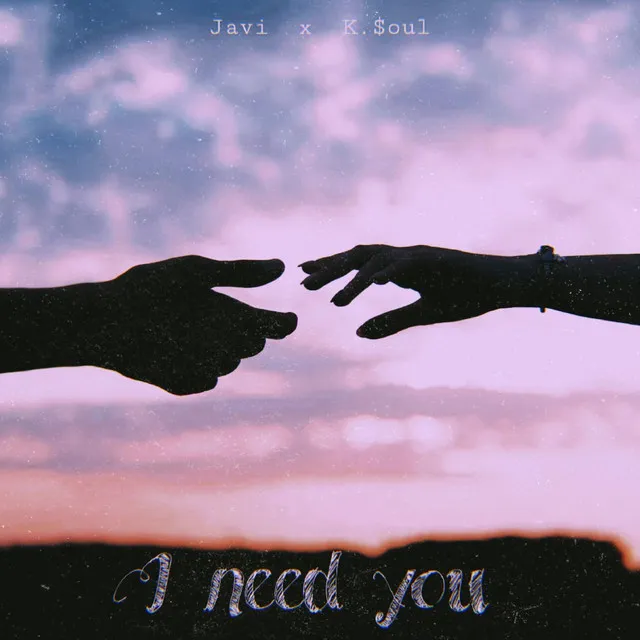 I Need You