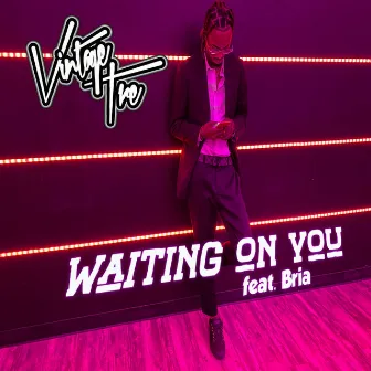 Waiting On You by Vintage Tre