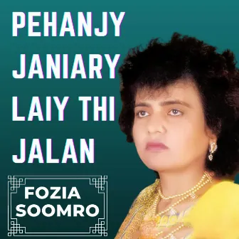 Pehanjy Janiary Laiy Thi Jalan by Fozia Soomro