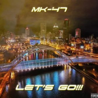 LET'S GO!!! by MK-47