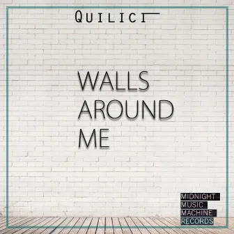 The Walls Around Me by Quilici