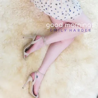 Good Mornings by Emily Harder