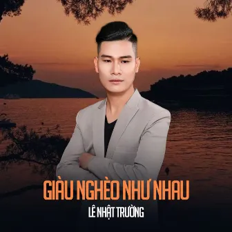 Giàu Nghèo Như Nhau by Lê Nhật Trường