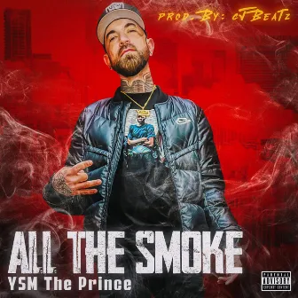 All The Smoke by YSM The Prince