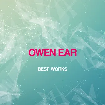 Owen Ear Best Works by Owen Ear