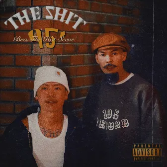 THE SHIT 95' by BRO THE HOT SCENE