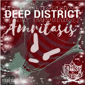 Deep District Amritasis by Dikc Squad