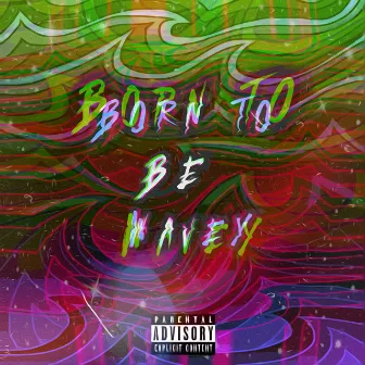 Born to Be Wavey by KC Wavey