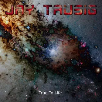 True to Life by Jay Tausig