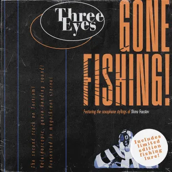 Gone Fishing by Three Eyes