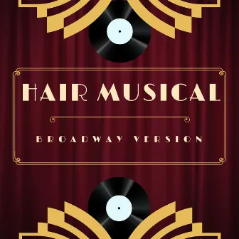 Hair Musical - Broadway Version by Hair Original Broadway Cast