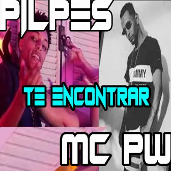 Te Encontrar by Pilpes