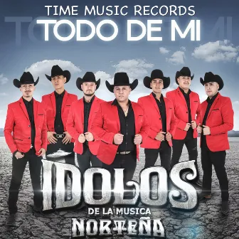 Todo de Mí by Ídolos de la Música Norteña