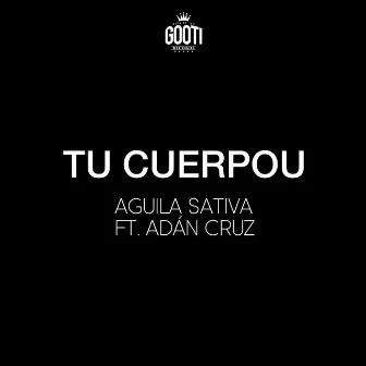 Tu Cuerpou by Aguila Sativa