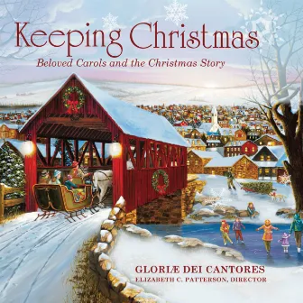 Keeping Christmas - Beloved Carols and the Christmas Story by Gloriae Dei Cantores