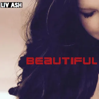 Beautiful by Liv Ash