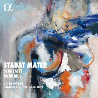 Scarlatti & Dvořák: Stabat Mater by La Tempête