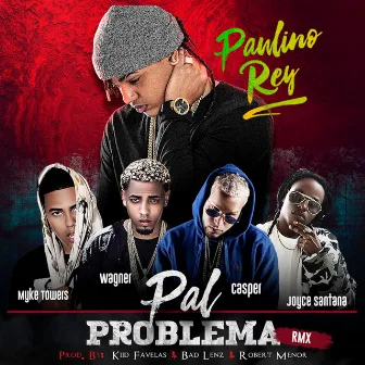 Pal Problema [Remix] by Paulino Rey