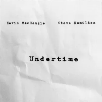 Undertime by Kevin MacKenzie