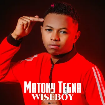 Matoky Tegna by WiseBoy