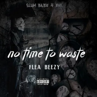 no time to waste by Flea Beezy