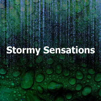 Stormy Sensations by Rain & Thunder