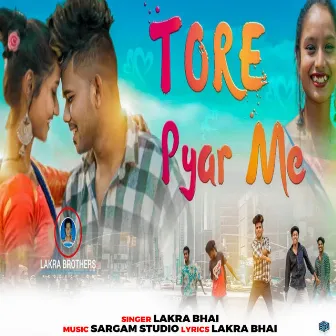 Tore Pyar Me by LAKRA BHAI