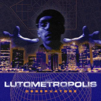 Lutometropolis by Osservatore