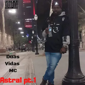 Astral Pt. 1 by Duas vidas mc