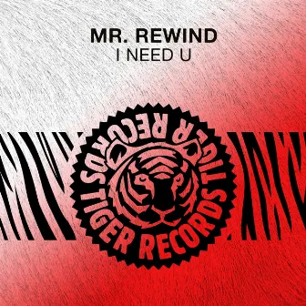 I Need U by Mr. Rewind