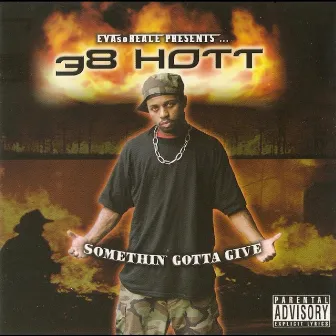 Somethin' Gotta Give by 38 Hott