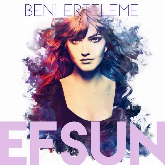 Beni Erteleme by Efsun