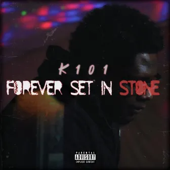 Forever Set In Stone by K101