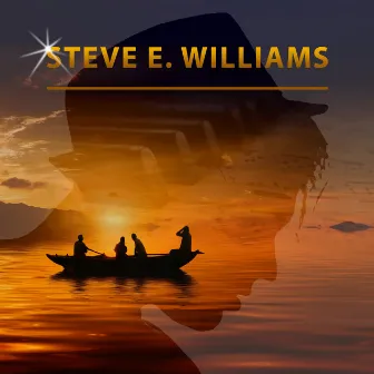 Steve E. Williams by Steve E. Williams