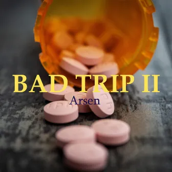 BAD TRIP II by Arsen