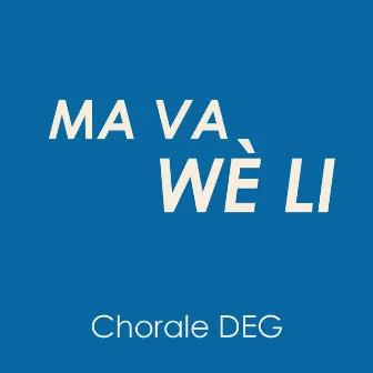 Ma Va Wè Li by Chorale Deg