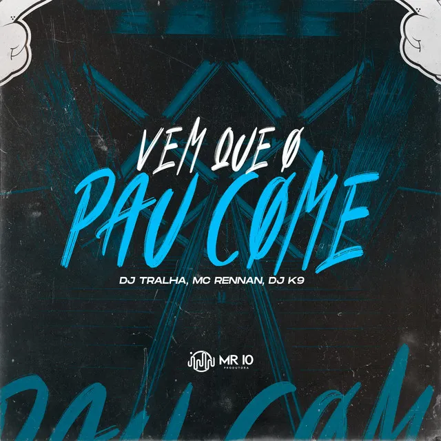 Vem Que o Pau Come