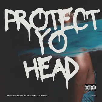 Protect Yo Head by Black Earl