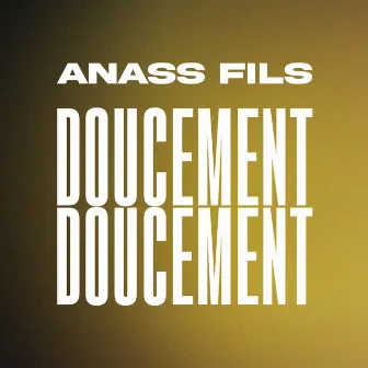 Doucement doucement by Anass Fils