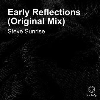 Early Reflections (Original Mix) by Steve Sunrise