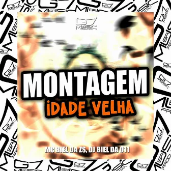 Montagem Idade Velha by Dj Biel da 011