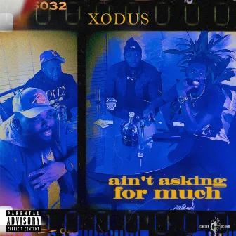 Ain't Asking For Much by Xodus