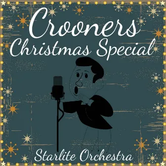 Crooners Christmas Special by The Starlite Orchestra