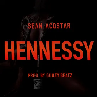 Hennessy by Sean Acqstar