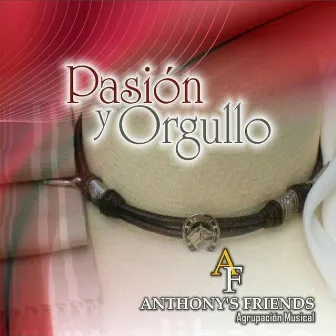 Pasión y Orgullo by Anthony's Friends