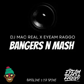 BANGERS N MASH by EYEAM RAGGO